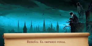 Reseña: Nacidos de la bruma, El imperio final